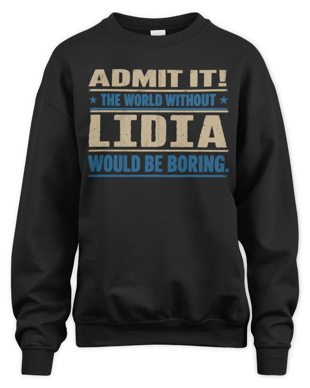 LIDIA TP68-K2-968 – Personalized Funny Quote Apparel “The World Without NAME Would Be Boring” - Unisex Sweatshirt - Black