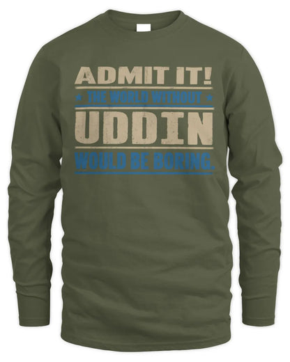 UDDIN TP68-K2-968 – Personalized Funny Quote Apparel “The World Without NAME Would Be Boring” - Men's Long Sleeved T-Shirt - Military Green