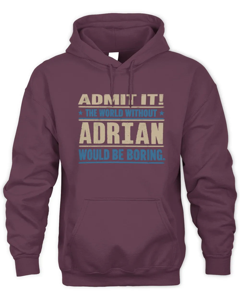 ADRIAN TP68-K2-968 – Personalized Funny Quote Apparel “The World Without NAME Would Be Boring” - Unisex Hoodie - Maroon