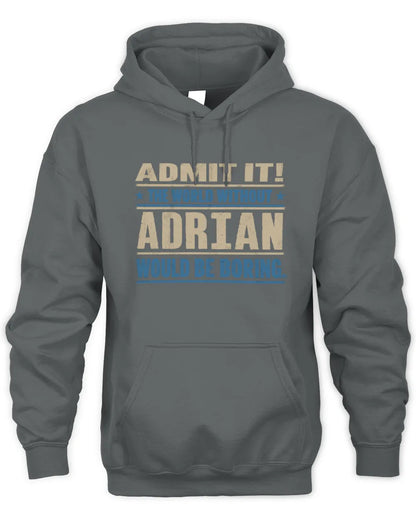 ADRIAN TP68-K2-968 – Personalized Funny Quote Apparel “The World Without NAME Would Be Boring” - Unisex Hoodie - Charcoal