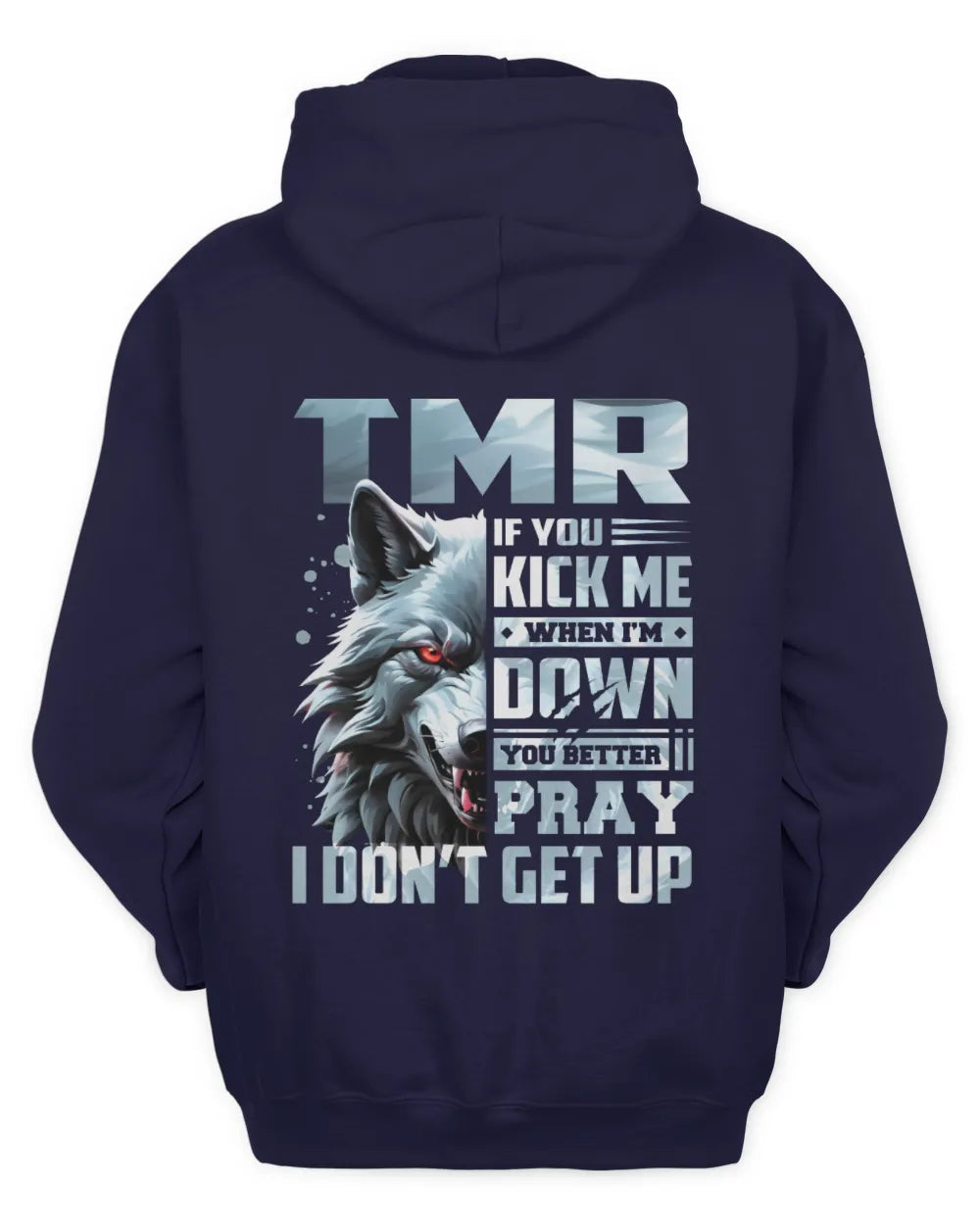 TMR AP62-K4-666 - Personalized Fierce Wolf Quote Apparel “If You Kick Me When I’m Down, You Better Pray I Don’t Get Up” - Unisex Hoodie - Navy