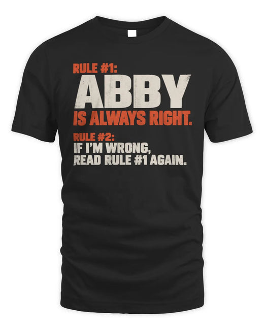 ABBY NP1-H006 
Always Right Personalized Name T-Shirt – Funny Custom Name Shirt