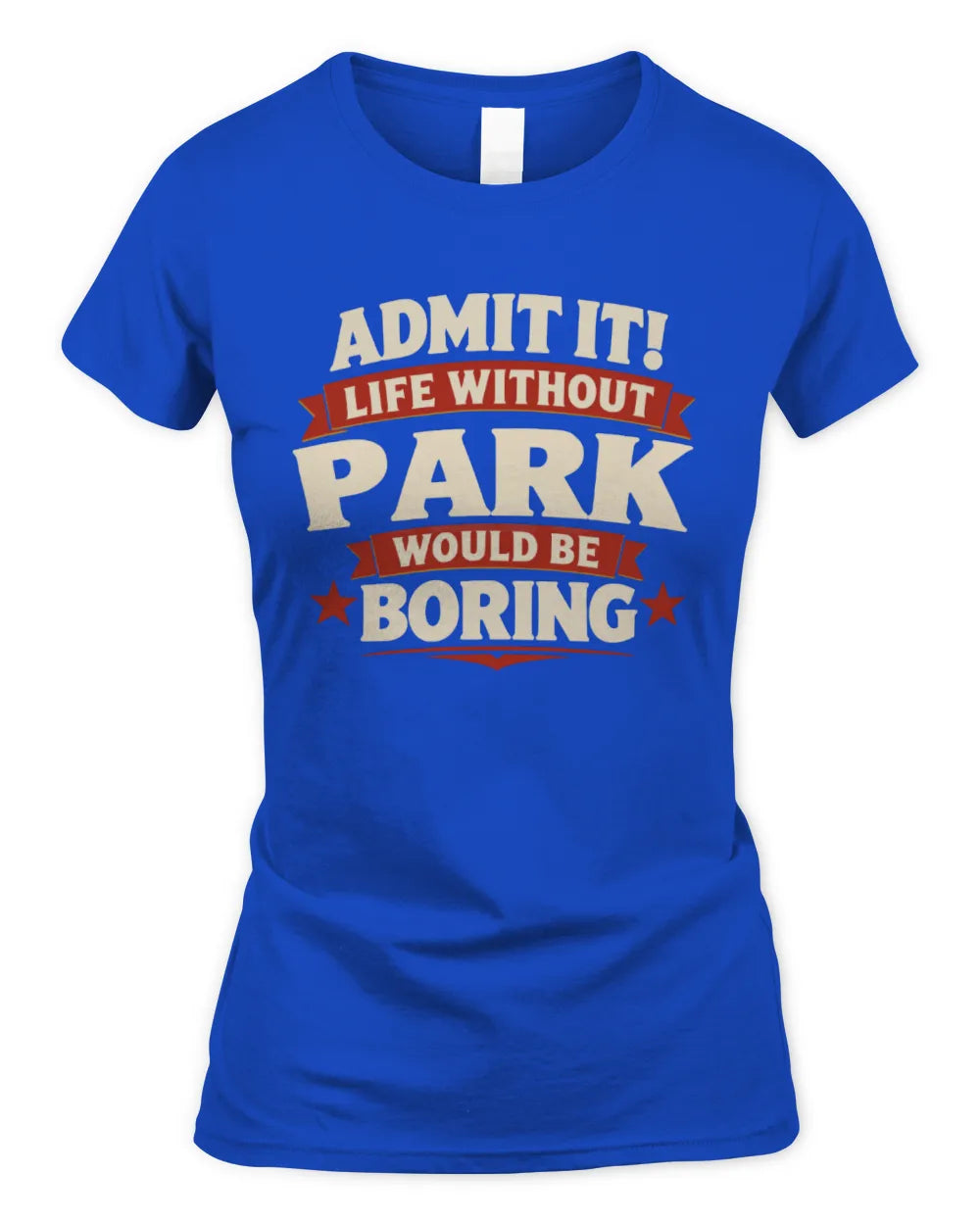 PARK P4 KT003 Personalized Funny Quote Apparel “Life Without NAME Would Be Boring” - Women's Standard T-Shirt - Royal