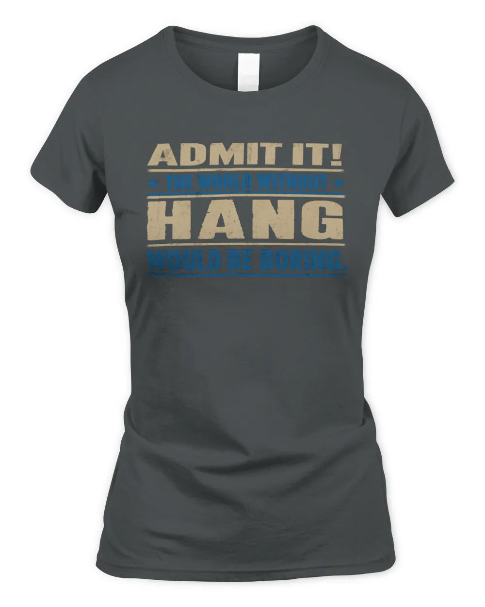 HANG TP68-K2-968 – Personalized Funny Quote Apparel “The World Without NAME Would Be Boring” - Women's Standard T-Shirt - Charcoal
