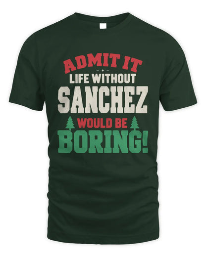 SANCHEZ P5 TH08 Christmas T-Shirt – “Life Without NAME Would Be Boring” - Unisex Standard T-Shirt - Forest Green