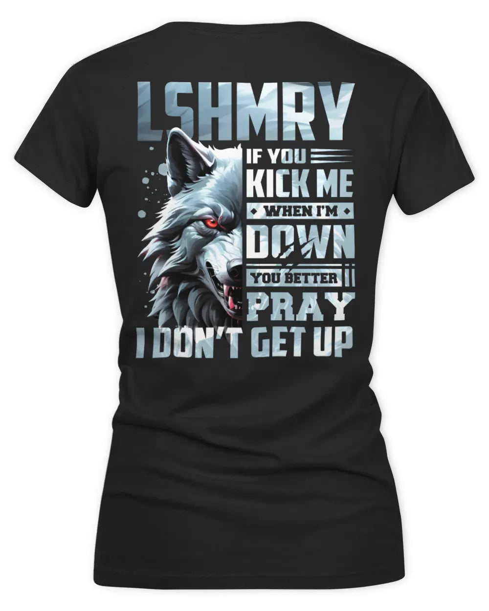 LSHMRY AP62-K4-666 - Personalized Fierce Wolf Quote Apparel “If You Kick Me When I’m Down, You Better Pray I Don’t Get Up” - Women's V-Neck T-Shirt - Black