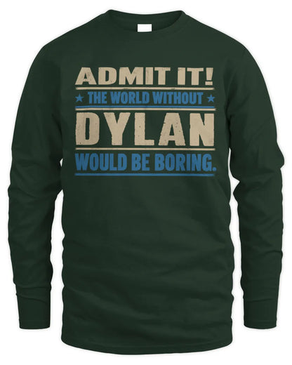 DYLAN TP68-K2-968 – Personalized Funny Quote Apparel “The World Without NAME Would Be Boring” - Men's Long Sleeved T-Shirt - Forest Green