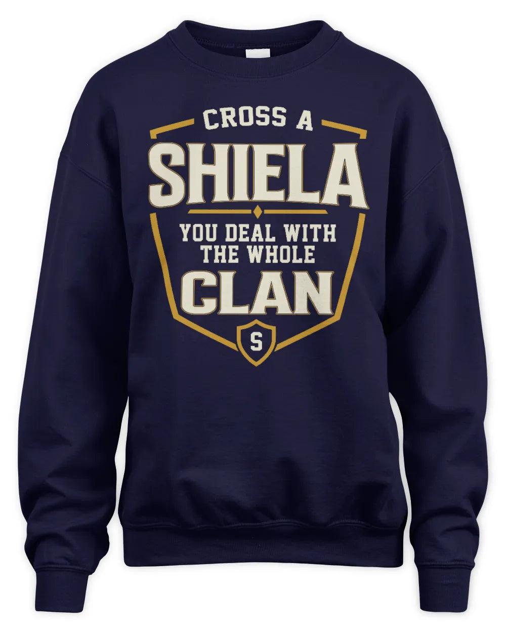 SHIELA NT1-K008 Cross A/An NAME, You Deal With the Whole Clan | Personalized Vintage T-Shirt - Unisex Sweatshirt - Navy