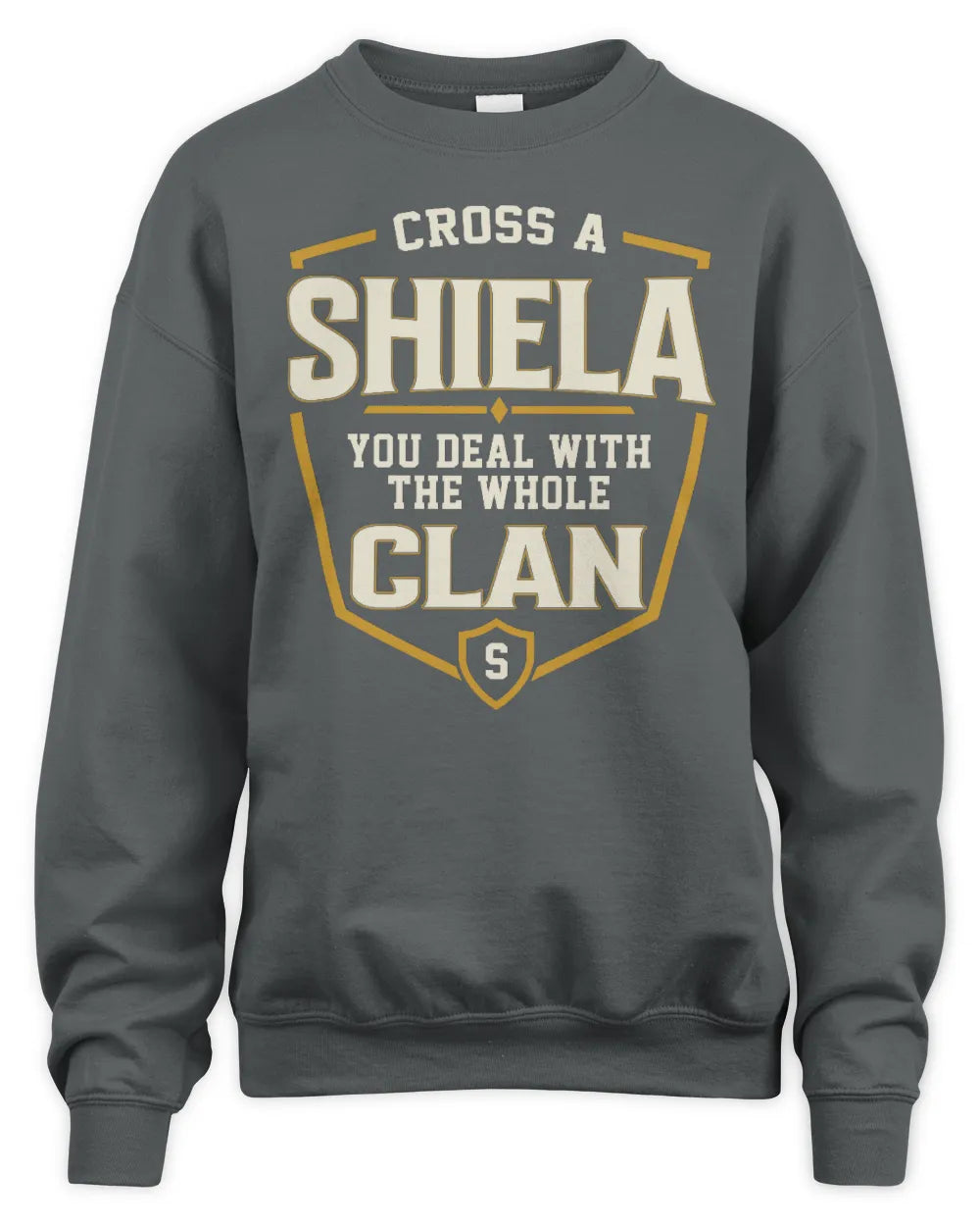 SHIELA NT1-K008 Cross A/An NAME, You Deal With the Whole Clan | Personalized Vintage T-Shirt - Unisex Sweatshirt - Charcoal