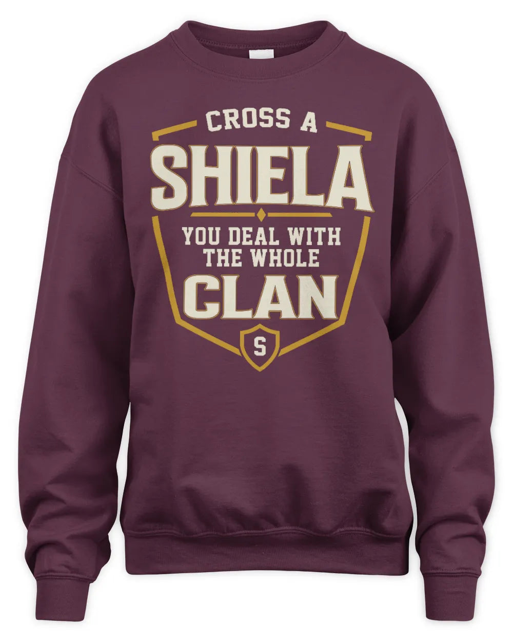 SHIELA NT1-K008 Cross A/An NAME, You Deal With the Whole Clan | Personalized Vintage T-Shirt - Unisex Sweatshirt - Maroon