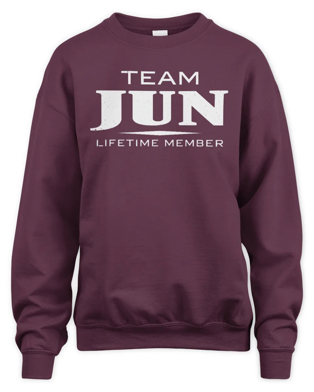 JUN BL62-K4-128 - Personalized “Team NAME Lifetime Member” - Unisex Sweatshirt - Maroon
