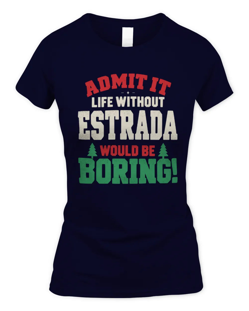 ESTRADA P5 TH08 Christmas T-Shirt – “Life Without NAME Would Be Boring” - Women's Standard T-Shirt - Navy