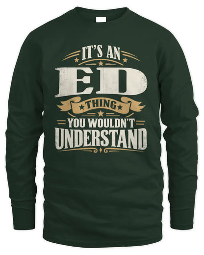 ED P08 TH51 - Personalized “It’s a/an [NAME] Thing – You Wouldn’t Understand” Shirt - Men's Long Sleeved T-Shirt - Forest Green
