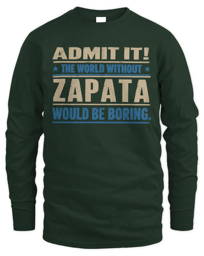 ZAPATA TP68-K2-968 – Personalized Funny Quote Apparel “The World Without NAME Would Be Boring” - Men's Long Sleeved T-Shirt - Forest Green