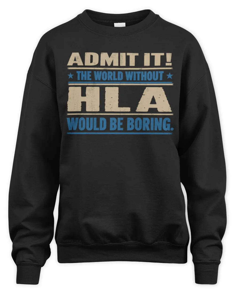 HLA TP68-K2-968 – Personalized Funny Quote Apparel “The World Without NAME Would Be Boring” - Unisex Sweatshirt - Black