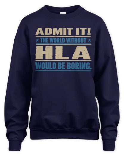 HLA TP68-K2-968 – Personalized Funny Quote Apparel “The World Without NAME Would Be Boring” - Unisex Sweatshirt - Navy