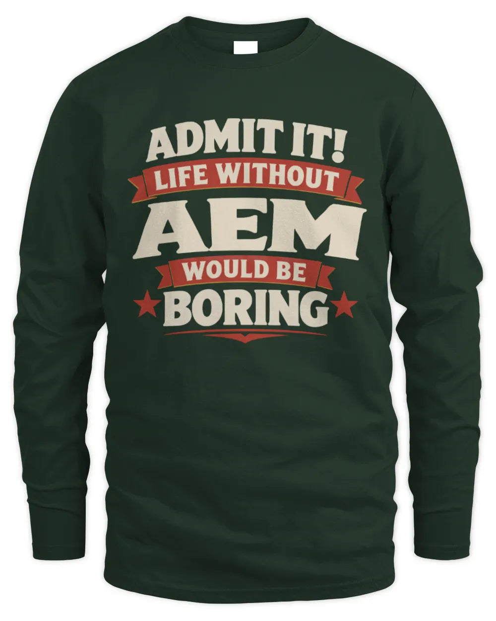 AEM P4 KT003 Personalized Funny Quote Apparel “Life Without NAME Would Be Boring” - Men's Long Sleeved T-Shirt - Forest Green