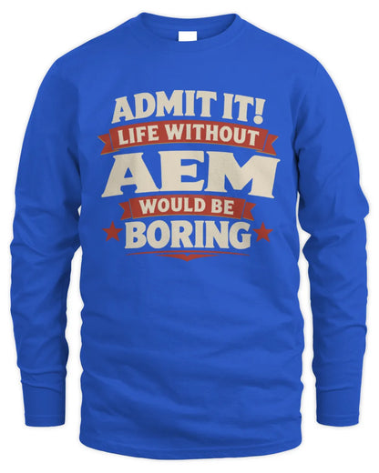 AEM P4 KT003 Personalized Funny Quote Apparel “Life Without NAME Would Be Boring” - Men's Long Sleeved T-Shirt - Royal