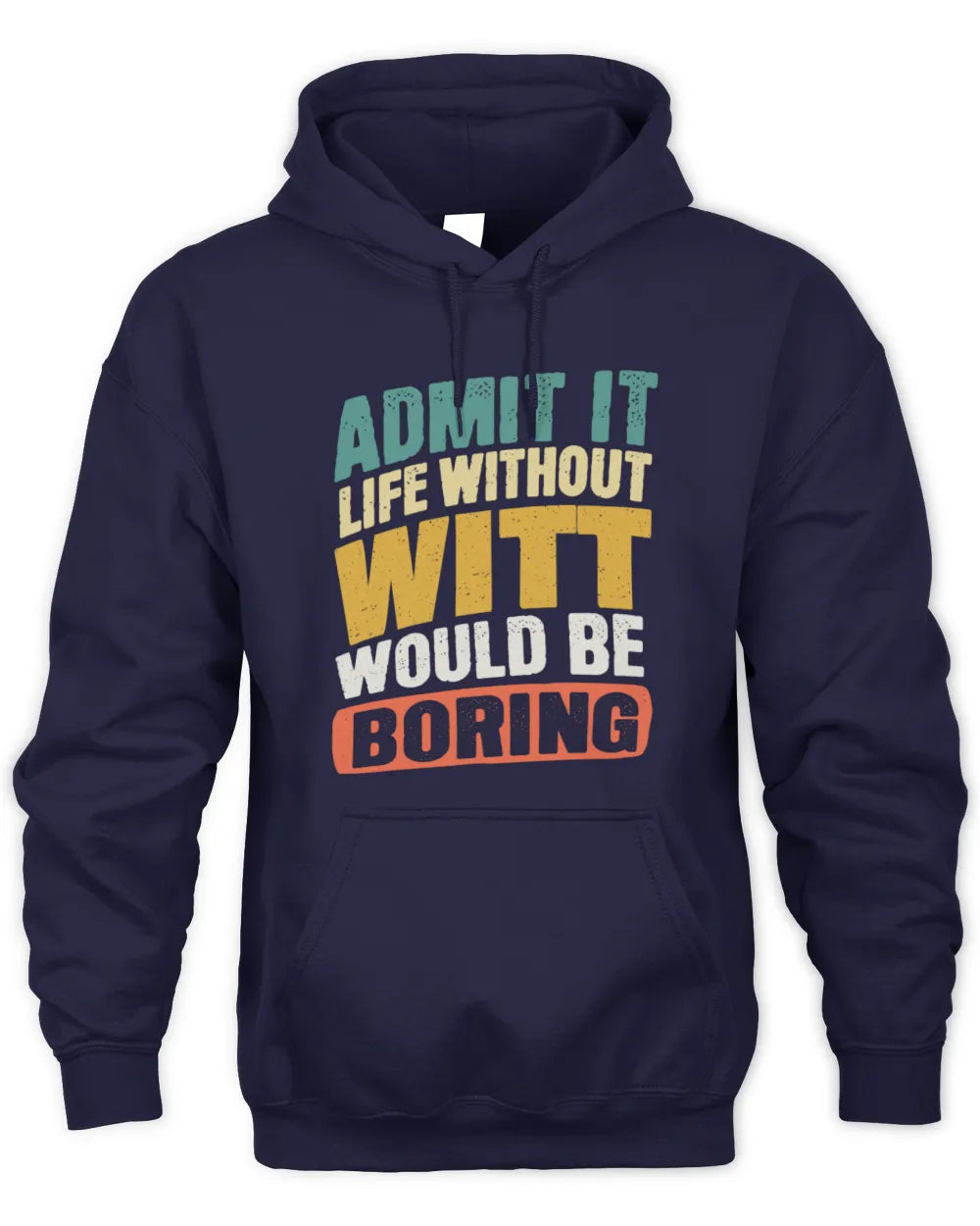 WITT TP88-K4-229
Personalized Funny Quote Apparel “Life Without NAME Would Be Boring” - Unisex Hoodie - Navy