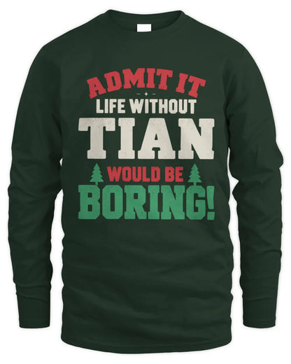 TIAN P5 TH08 Christmas T-Shirt – “Life Without NAME Would Be Boring” - Men's Long Sleeved T-Shirt - Forest Green