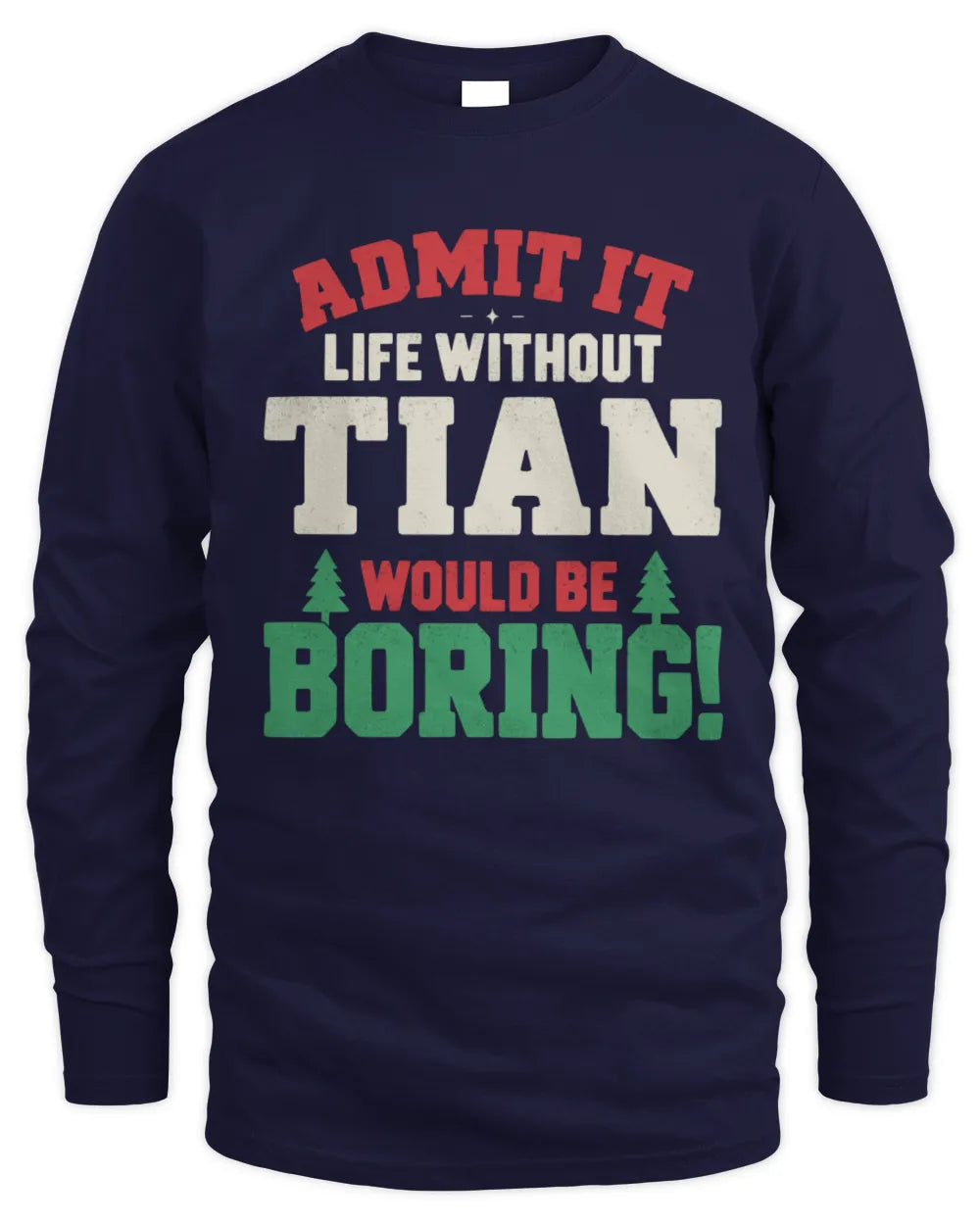 TIAN P5 TH08 Christmas T-Shirt – “Life Without NAME Would Be Boring” - Men's Long Sleeved T-Shirt - Navy