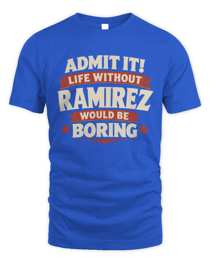 RAMIREZ P4 KT003 Personalized Funny Quote Apparel “Life Without NAME Would Be Boring” - Unisex Standard T-Shirt - Royal