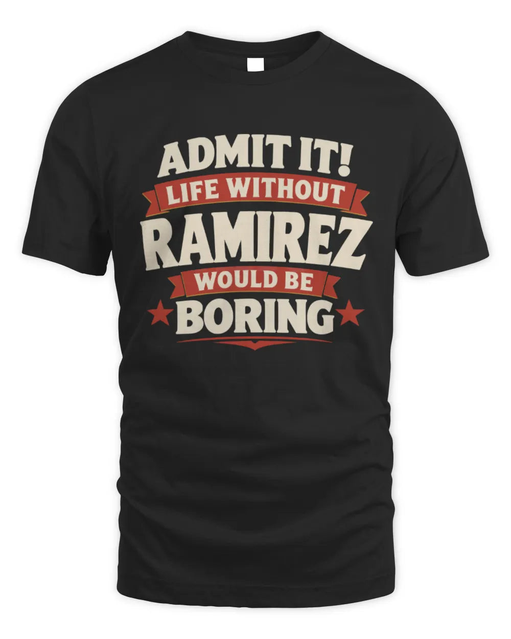RAMIREZ P4 KT003 Personalized Funny Quote Apparel “Life Without NAME Would Be Boring” - Unisex Standard T-Shirt - Black