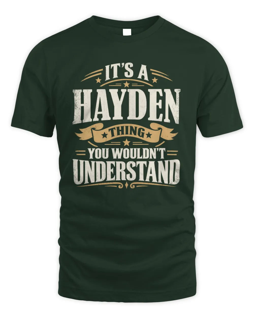 HAYDEN P08 TH51 - Personalized “It’s a/an [NAME] Thing – You Wouldn’t Understand” Shirt - Unisex Standard T-Shirt - Forest Green