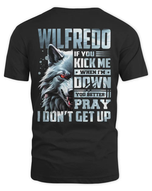 WILFREDO AP62-K4-666 - Personalized Fierce Wolf Quote Apparel “If You Kick Me When I’m Down, You Better Pray I Don’t Get Up” - Unisex Standard T-Shirt - Black