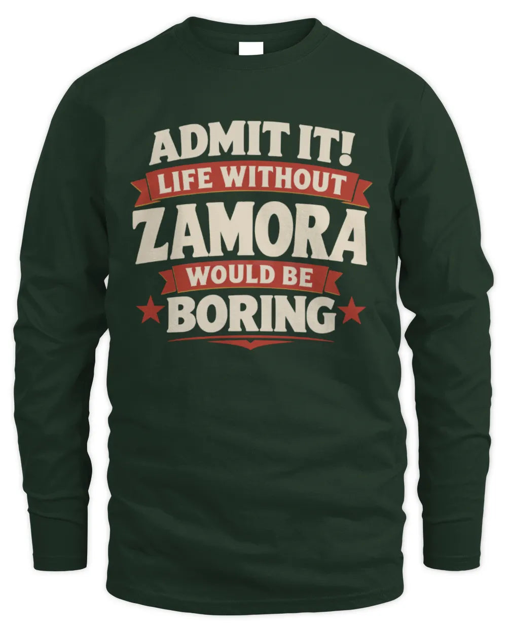 ZAMORA P4 KT003 Personalized Funny Quote Apparel “Life Without NAME Would Be Boring” - Men's Long Sleeved T-Shirt - Forest Green