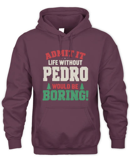 PEDRO P5 TH08 Christmas T-Shirt – “Life Without NAME Would Be Boring” - Unisex Hoodie - Maroon