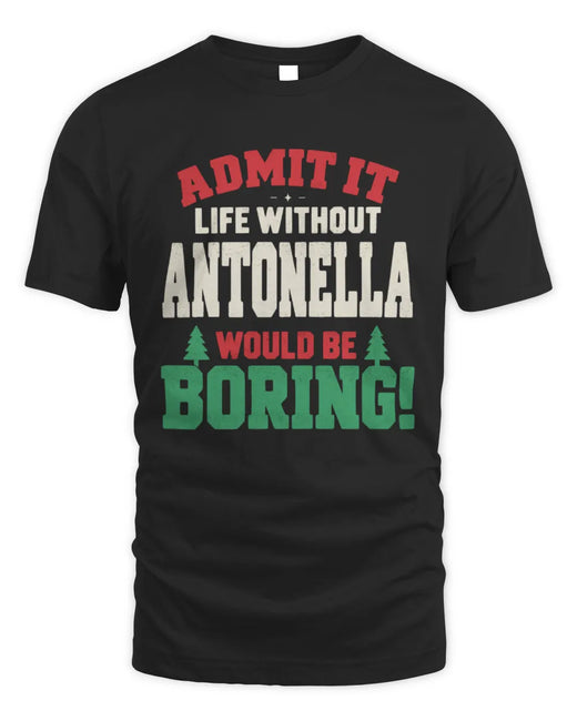 ANTONELLA P5 TH08 Christmas T-Shirt – “Life Without NAME Would Be Boring”