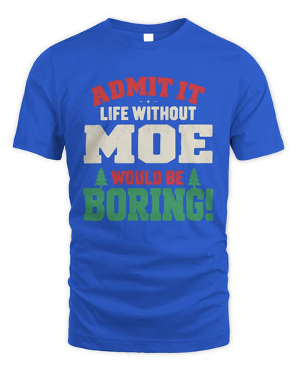 MOE P5 TH08 Christmas T-Shirt – “Life Without NAME Would Be Boring” - Unisex Standard T-Shirt - Royal