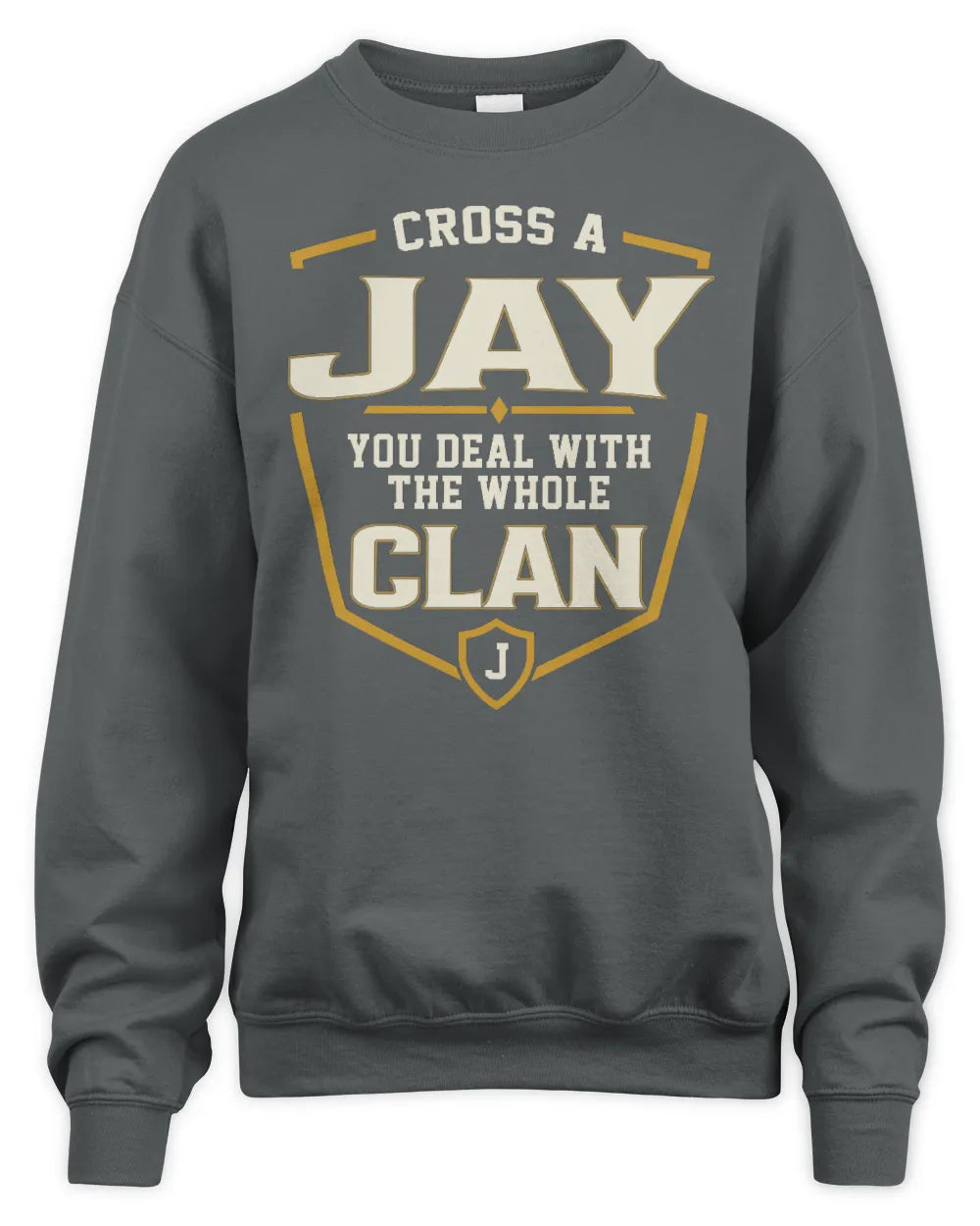 JAY NT1-K008 Cross A/An NAME, You Deal With the Whole Clan | Personalized Vintage T-Shirt - Unisex Sweatshirt - Charcoal