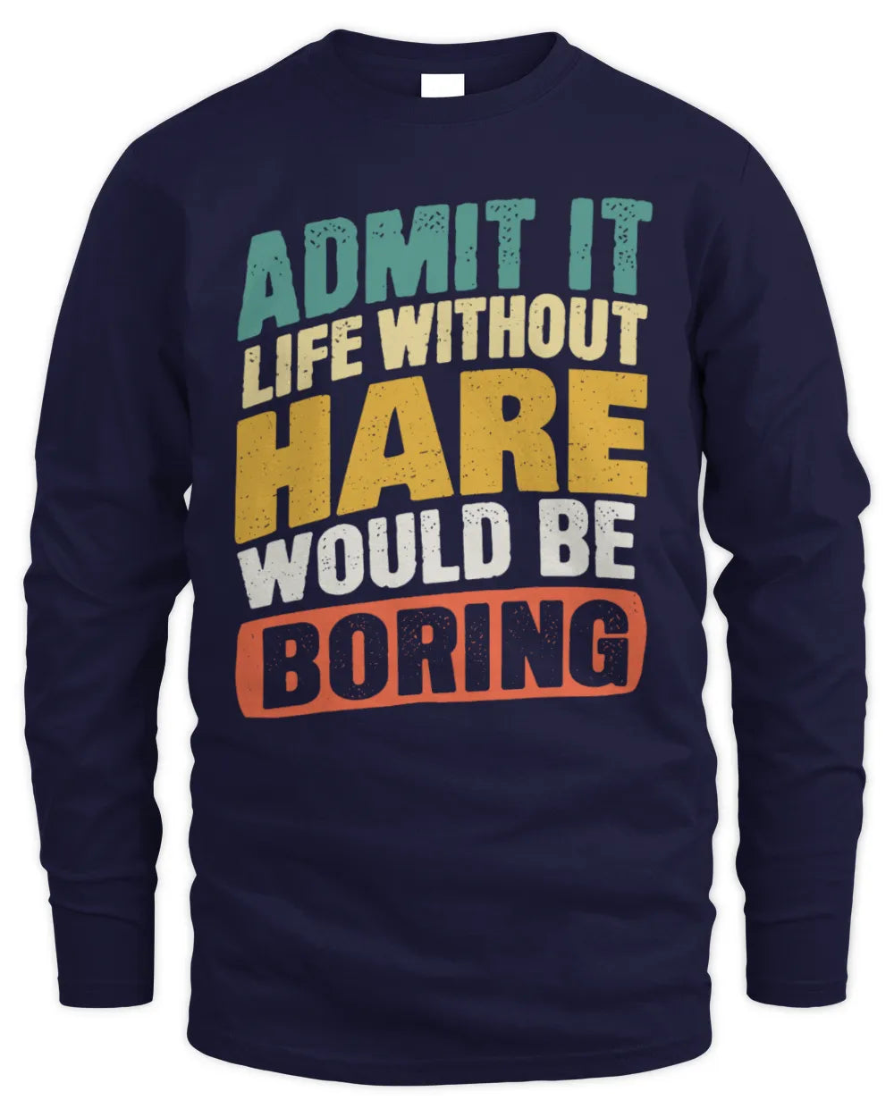 HARE TP88-K4-229
Personalized Funny Quote Apparel “Life Without NAME Would Be Boring” - Men's Long Sleeved T-Shirt - Navy