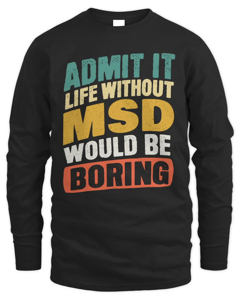MSD TP88-K4-229
Personalized Funny Quote Apparel “Life Without NAME Would Be Boring” - Men's Long Sleeved T-Shirt - Black