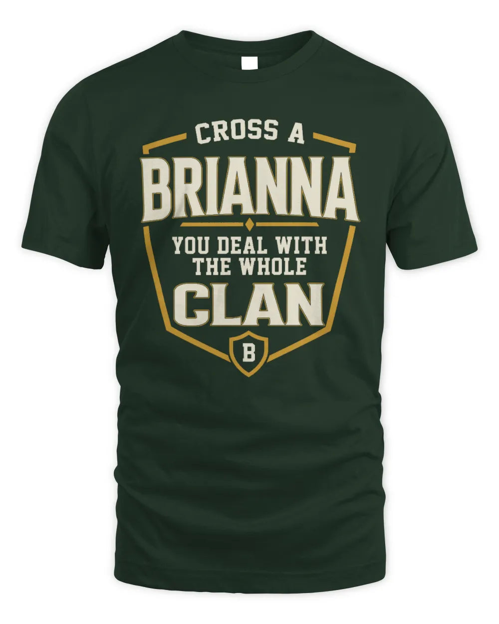 BRIANNA NT1-K008 Cross A/An NAME, You Deal With the Whole Clan | Personalized Vintage T-Shirt - Unisex Standard T-Shirt - Forest Green
