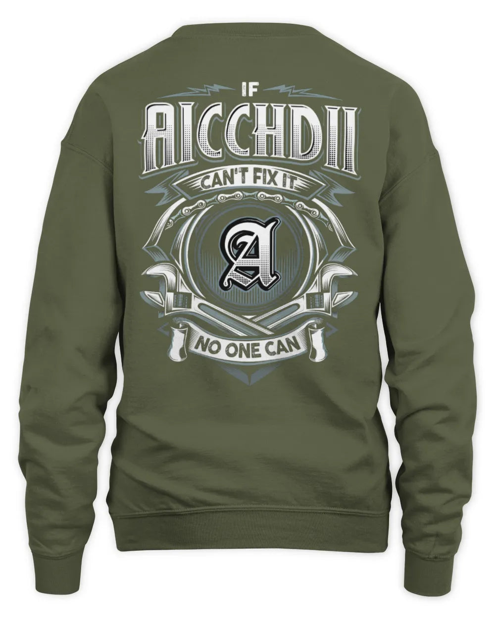AICCHDII AP81-K4-626 - Personalized Ahmed Quote Apparel “If Ahmed Can't Fix It, No One Can” - Unisex Sweatshirt - Military Green