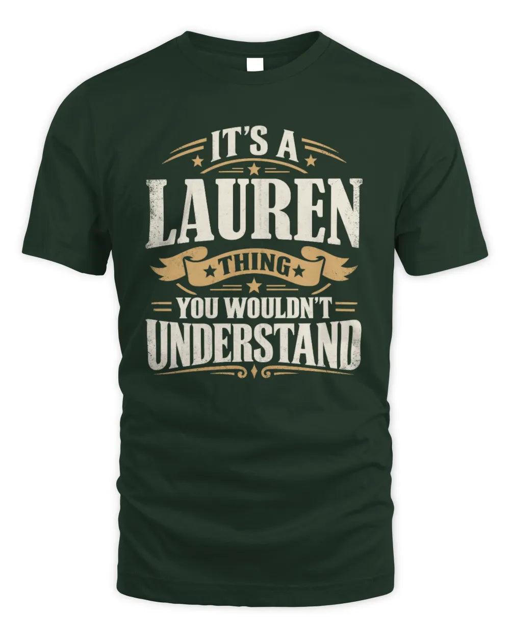 LAUREN P08 TH51 - Personalized “It’s a/an [NAME] Thing – You Wouldn’t Understand” Shirt - Unisex Standard T-Shirt - Forest Green