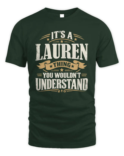 LAUREN P08 TH51 - Personalized “It’s a/an [NAME] Thing – You Wouldn’t Understand” Shirt - Unisex Standard T-Shirt - Forest Green