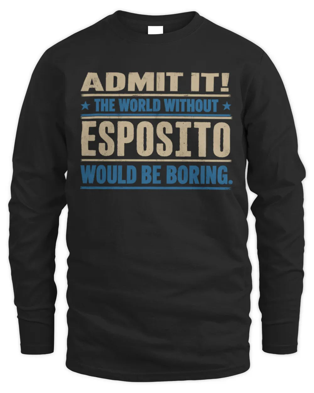 ESPOSITO TP68-K2-968 – Personalized Funny Quote Apparel “The World Without NAME Would Be Boring” - Men's Long Sleeved T-Shirt - Black