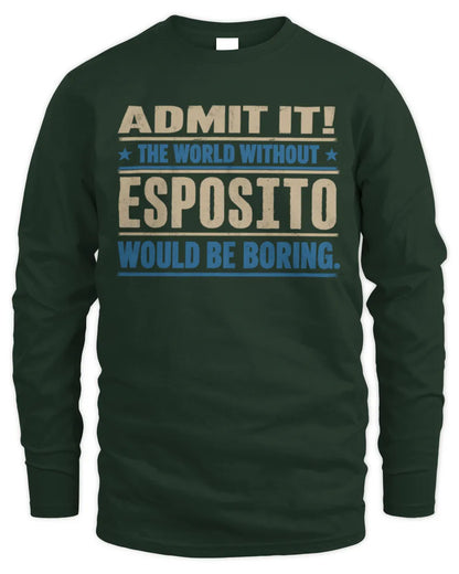 ESPOSITO TP68-K2-968 – Personalized Funny Quote Apparel “The World Without NAME Would Be Boring” - Men's Long Sleeved T-Shirt - Forest Green