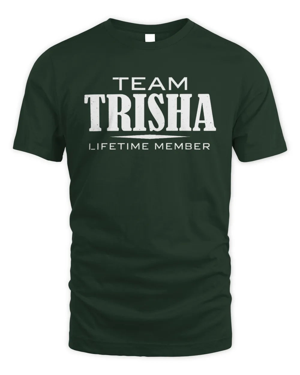 TRISHA BL62-K4-128 - Personalized “Team NAME Lifetime Member” - Unisex Standard T-Shirt - Forest Green