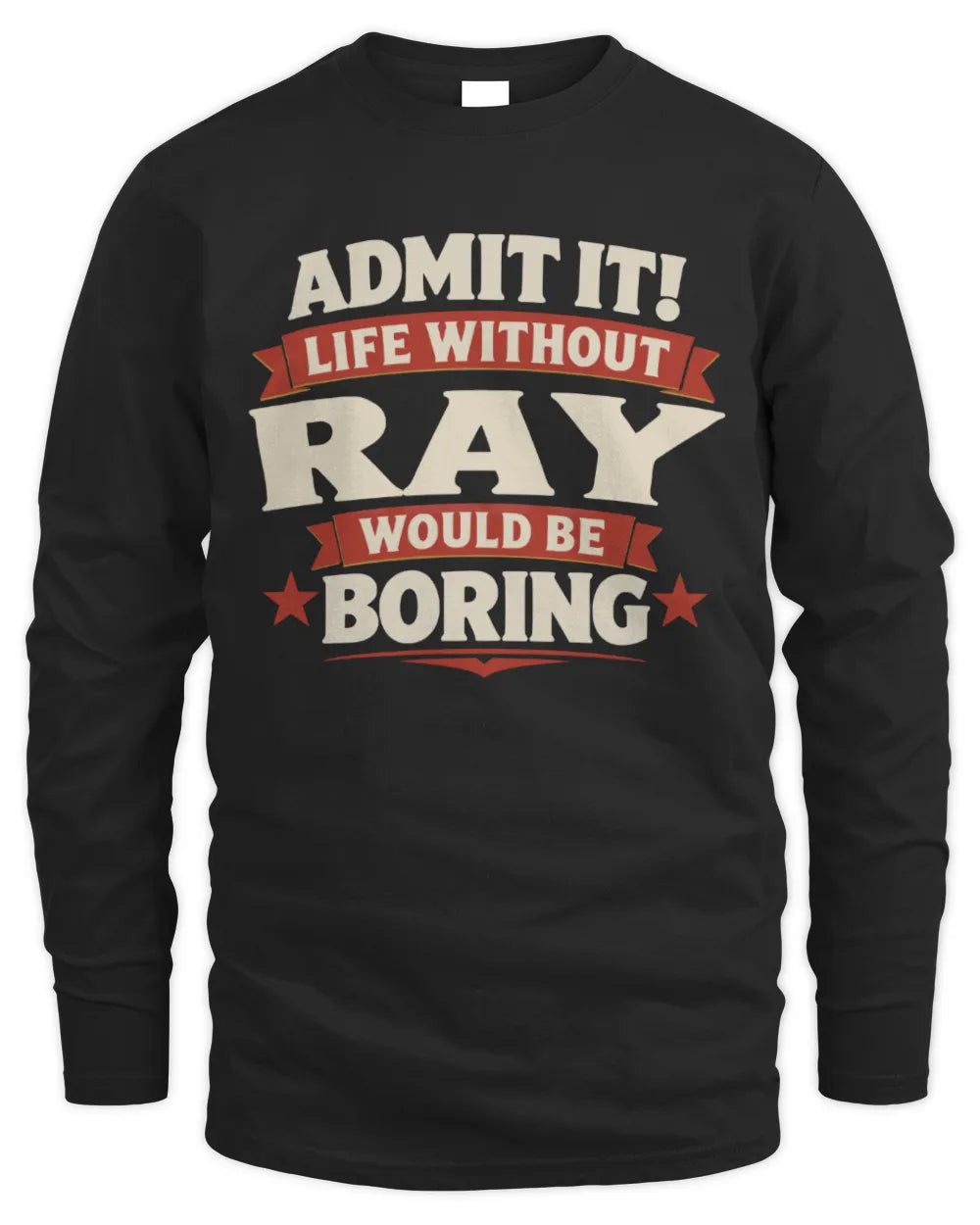 RAY P4 KT003 Personalized Funny Quote Apparel “Life Without NAME Would Be Boring” - Men's Long Sleeved T-Shirt - Black