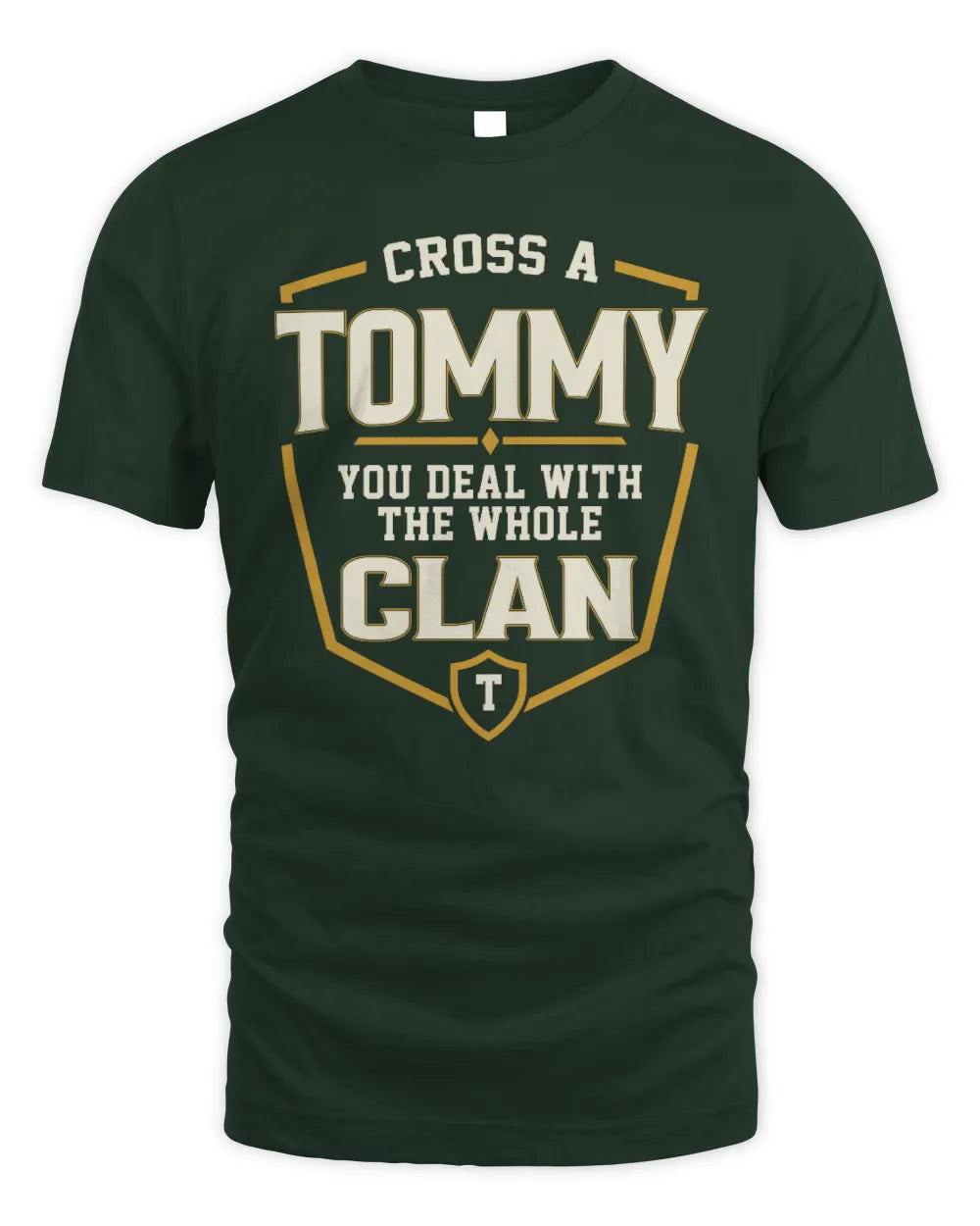 TOMMY NT1-K008 Cross A/An NAME, You Deal With the Whole Clan | Personalized Vintage T-Shirt - Unisex Standard T-Shirt - Forest Green