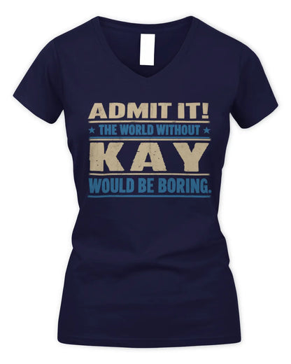 KAY TP68-K2-968 – Personalized Funny Quote Apparel “The World Without NAME Would Be Boring” - Women's V-Neck T-Shirt - Navy