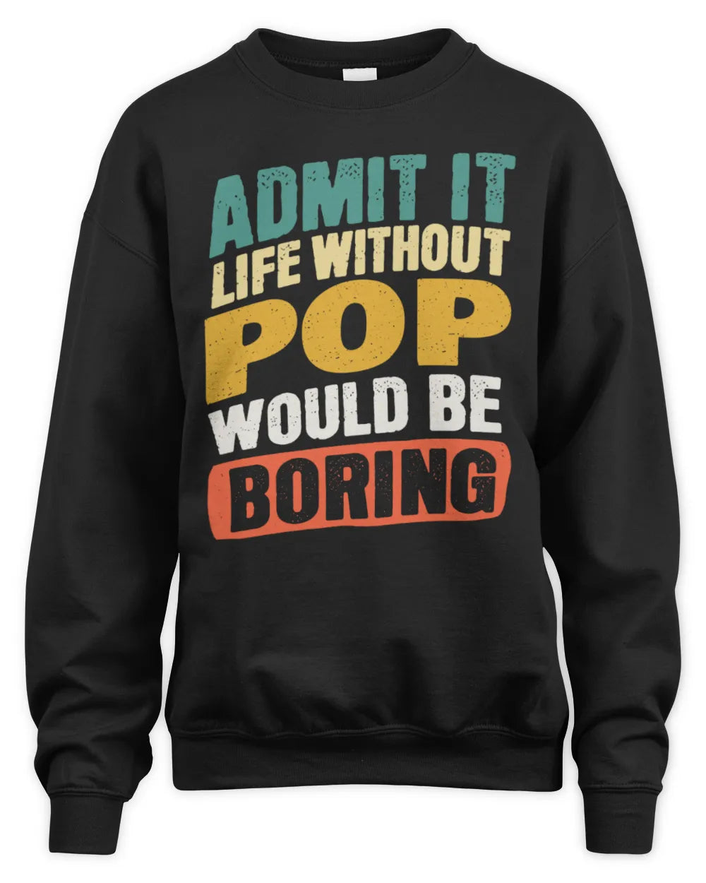 POP TP88-K4-229
Personalized Funny Quote Apparel “Life Without NAME Would Be Boring” - Unisex Sweatshirt - Black