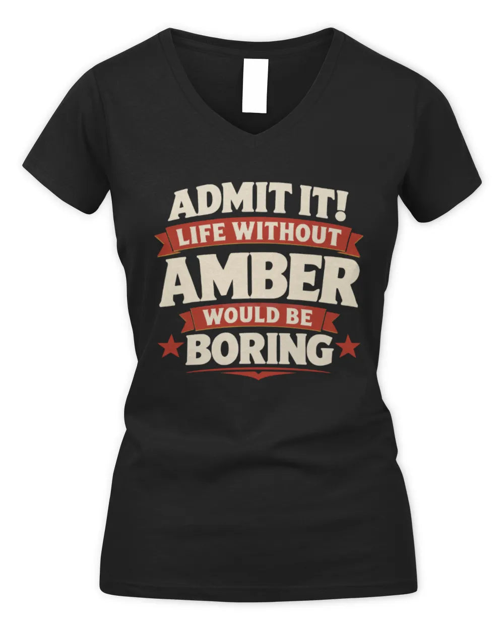 AMBER P4 KT003 Personalized Funny Quote Apparel “Life Without NAME Would Be Boring” - Women's V-Neck T-Shirt - Black