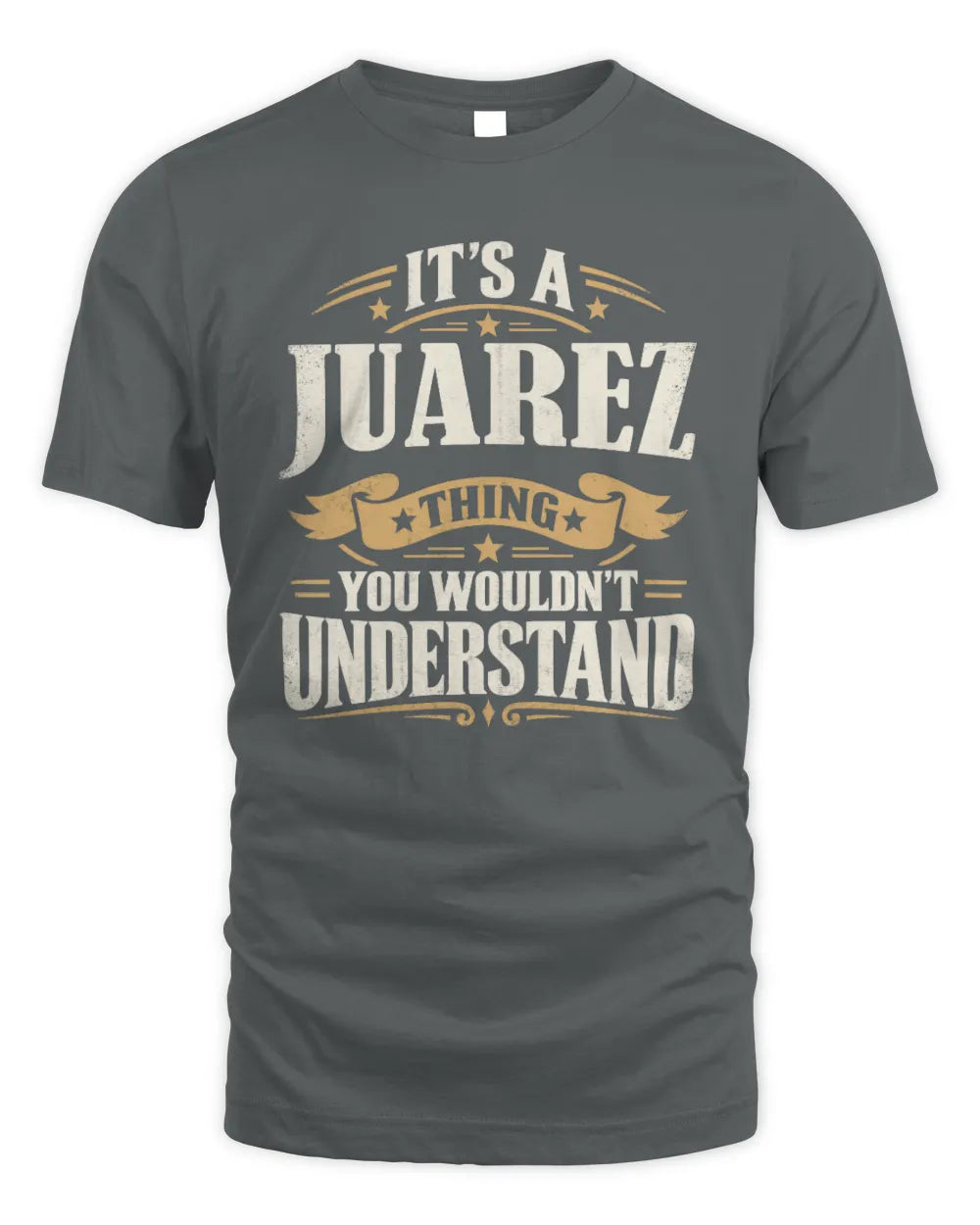 JUAREZ P08 TH51 - Personalized “It’s a/an [NAME] Thing – You Wouldn’t Understand” Shirt - Unisex Standard T-Shirt - Charcoal