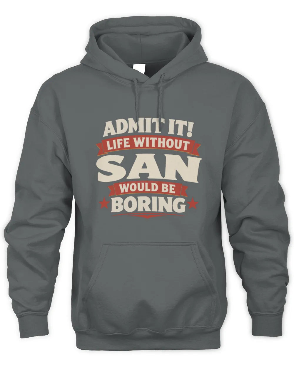SAN P4 KT003 Personalized Funny Quote Apparel “Life Without NAME Would Be Boring” - Unisex Hoodie - Charcoal